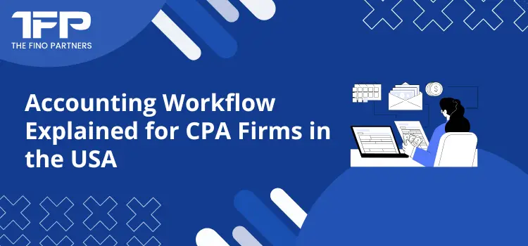 Accounting Workflow Explained for CPA Firms in the USA